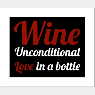 Wine - Unconditional love in a bottle - Wine Lover Posters and Art